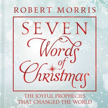 Seven Words of Christmas - Robert Morris