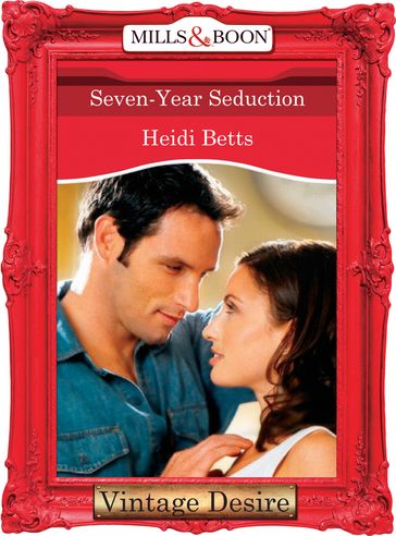 Seven-Year Seduction (Mills & Boon Desire) - Heidi Betts
