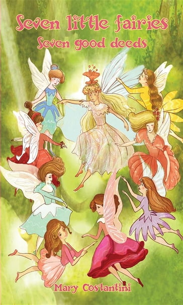 Seven little fairies Seven good deeds - Mary Costantini
