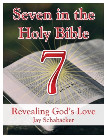 Seven in the Holy Bible: Revealing God's Love - Jay Schabacker