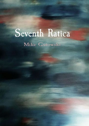 Seventh Ratica - Mike Gutowski
