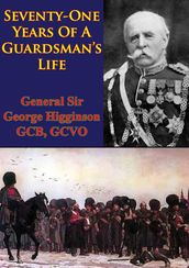 Seventy-One Years Of A Guardsman s Life [Illustrated Edition]