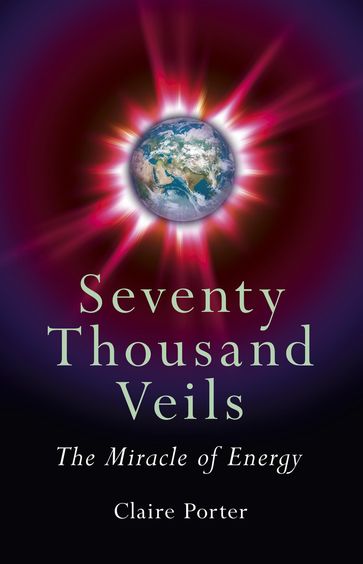 Seventy Thousand Veils: The Miracle Of - Claire Porter