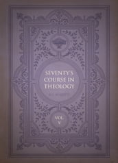 Seventy s Course in Theology, Volume 5