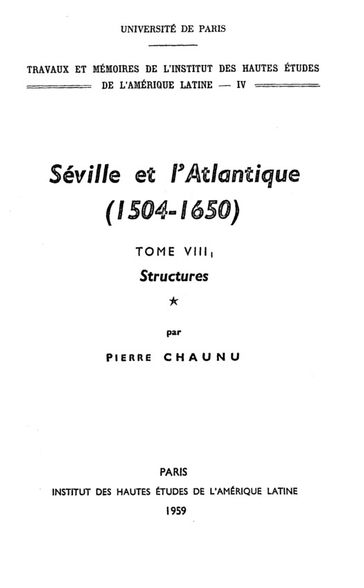 Séville et l'Atlantique, 1504-1650 : Structures et conjoncture de l'Atlantique espagnol et hispano-américain (1504-1650). Tome I - Pierre Chaunu