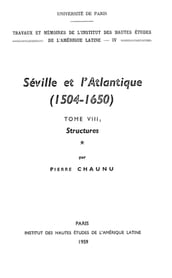 Séville et l Atlantique, 1504-1650 : Structures et conjoncture de l Atlantique espagnol et hispano-américain (1504-1650). Tome I