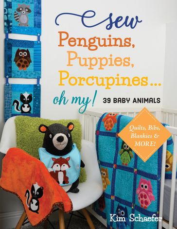 Sew Penguins, Puppies, Porcupines... Oh My! - Kim Schaefer