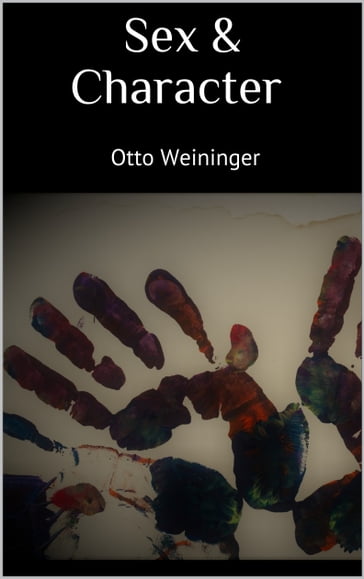 Sex & Character - Otto Weininger