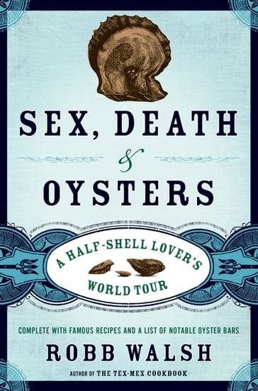 Sex, Death and Oysters - Robb Walsh