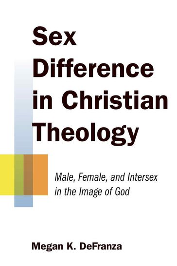 Sex Difference in Christian Theology - Megan K. DeFranza