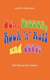 Sex, Drogen, Rock  n  Roll und Jesus