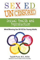 Sex Ed Uncensored - Sexual Health and Reproduction