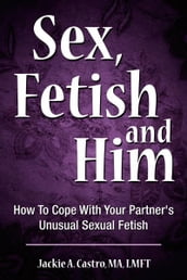 Sex, Fetish and Him