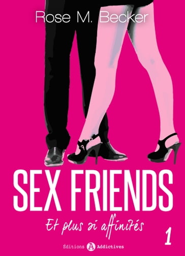 Sex Friends - Et plus si affinités, 1 - Rose M. Becker