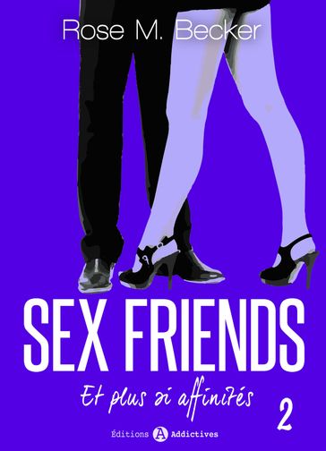 Sex Friends - Et plus si affinités, 2 - Rose M. Becker
