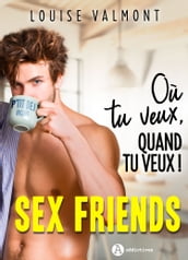 Sex Friends Où tu veux, quand tu veux !