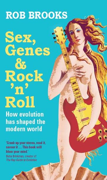 Sex Genes and Rock 'n Roll - Rob Brooks