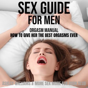 Sex Guide For Men - More Sex More Fun Book Club - Ashley Williams