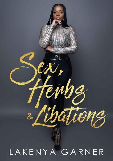 Sex, Herbs & Libations - Lakenya Garner