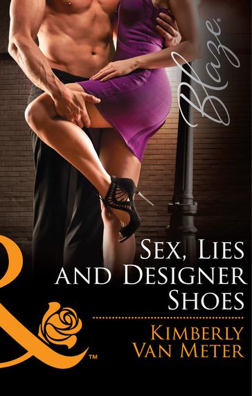 Sex, Lies And Designer Shoes (Mills & Boon Blaze) - Kimberly Van Meter