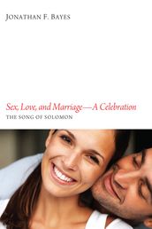 Sex, Love, and MarriageA Celebration
