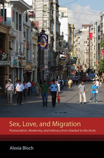 Sex, Love, and Migration - Alexia Bloch