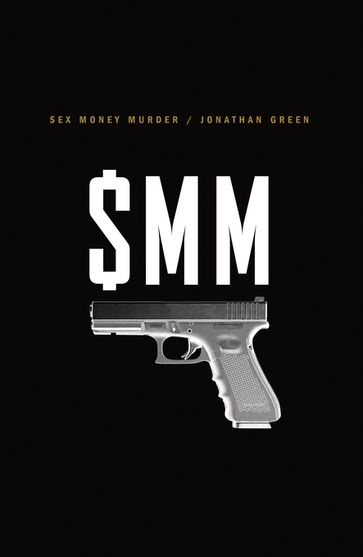 Sex Money Murder: A Story of Crack, Blood, and Betrayal - Jonathan Green