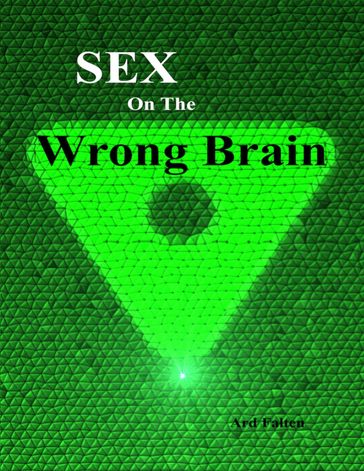 Sex On the Wrong Brain - Ard Falten