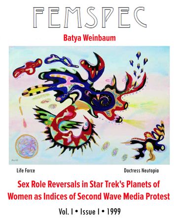 Sex Role Reversals in Star Trek's Planets of Women as Indices of Second Wave Media Protest, Femspec Issue 1.1 - Batya Weinbaum