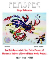 Sex Role Reversals in Star Trek s Planets of Women as Indices of Second Wave Media Protest, Femspec Issue 1.1