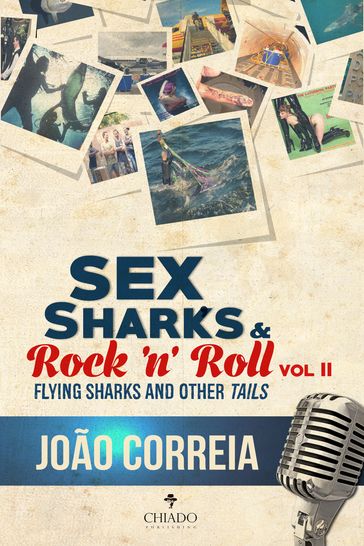 Sex, Sharks and Rock & Roll - Vol. II: Flying Sharks and Other 'Tails' - João Pedro Santos Correia