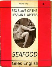 Sex Slave of the Lesbian Flappers: Seafood