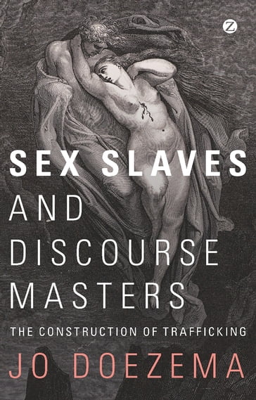 Sex Slaves and Discourse Masters - Doctor Jo Doezema