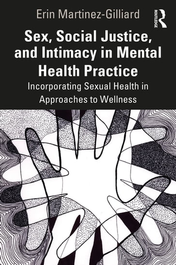 Sex, Social Justice, and Intimacy in Mental Health Practice - Erin Martinez-Gilliard