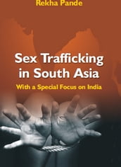 Sex Trafficking In South Asia With A Special Focus On India