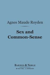 Sex and Common-Sense (Barnes & Noble Digital Library)