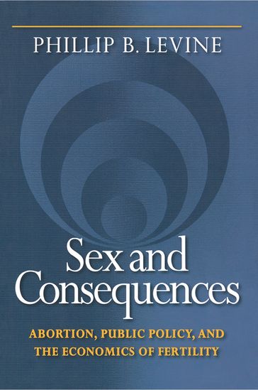 Sex and Consequences - Phillip B. Levine