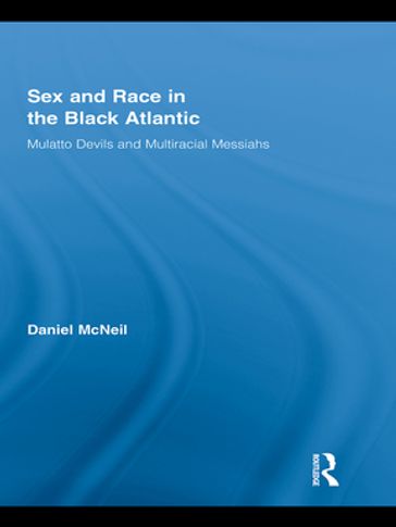 Sex and Race in the Black Atlantic - Daniel McNeil