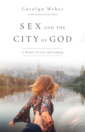 Sex and the City of God - Carolyn Weber
