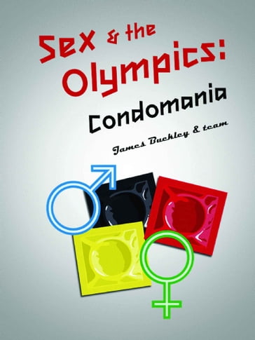 Sex and the Olympics: Condomania - James - Buckley