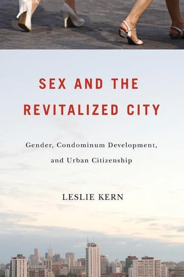 Sex and the Revitalized City - Leslie Kern