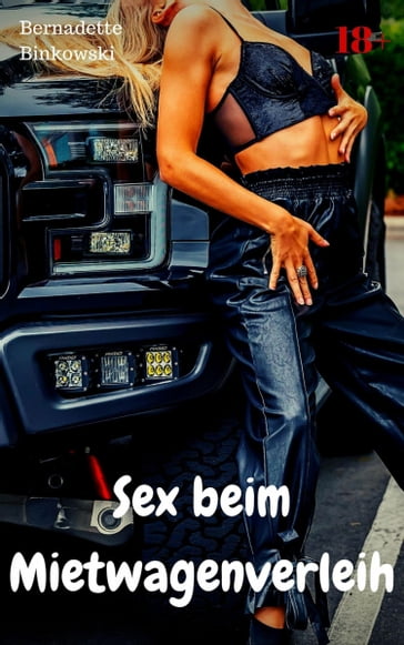 Sex beim Mietwagenverleih - Bernadette Binkowski