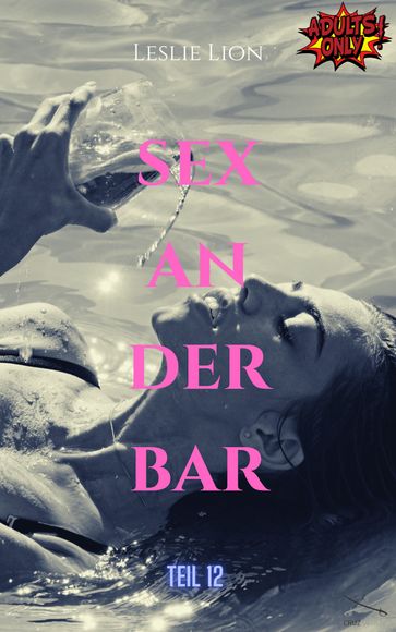Sex in der Bar - Teil 12 von Leslie Lion - Leslie Lion