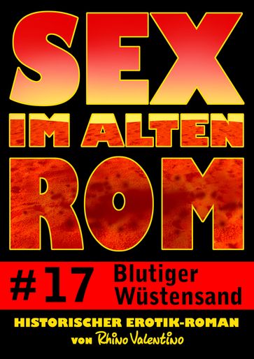 Sex im alten Rom 17 - Blutiger Wüstensand - Rhino Valentino