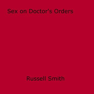Sex on Doctor's Orders - Russell Smith