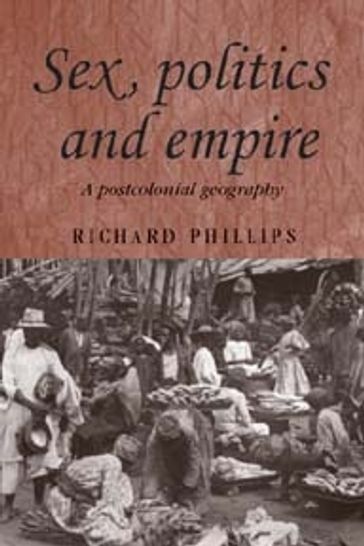 Sex, politics and empire - Andrew Thompson - Caroline Wilding - John M. MacKenzie - Richard Phillips