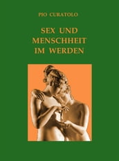 Sex und Menschlichkeit im Werden