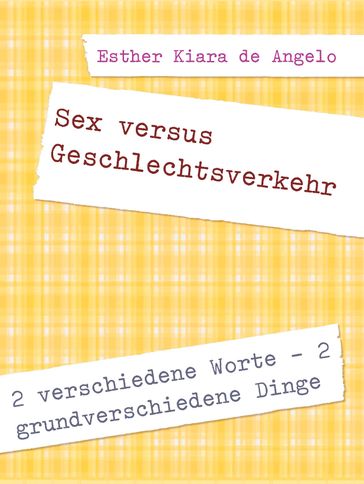 Sex versus Geschlechtsverkehr - Esther Kiara De Angelo