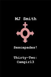 Sexcapades! Thirty-two: Camgirl3