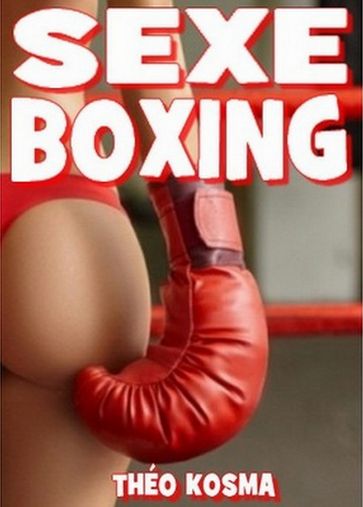 Sexe Boxing - Théo Kosma